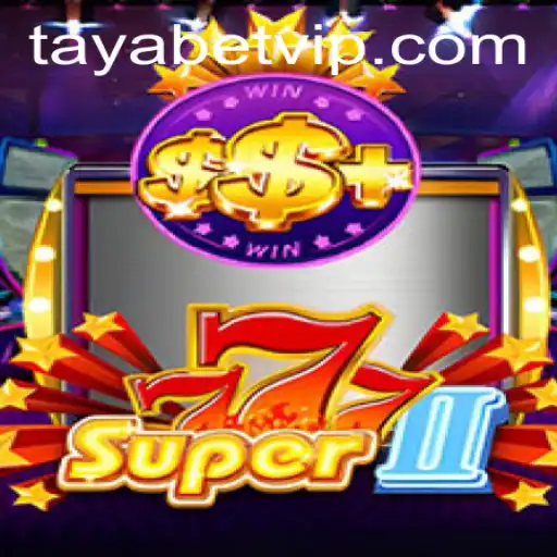 Unveiling the Thrilling World of Super777II: A Deep Dive into TAYABET's Latest Sensation